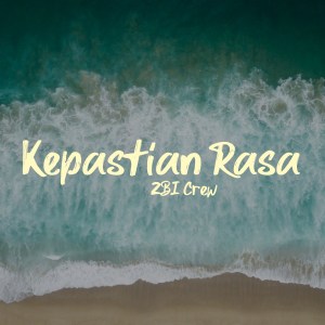 收聽ZBI Crew的Kepastian Rasa歌詞歌曲