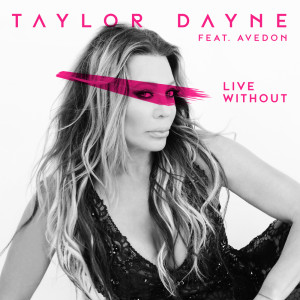 Dengarkan lagu Live Without nyanyian Taylor Dayne dengan lirik
