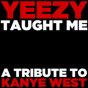 The Gold Soul All Stars的專輯Yeezy Taught Me: A Tribute to Kanye West