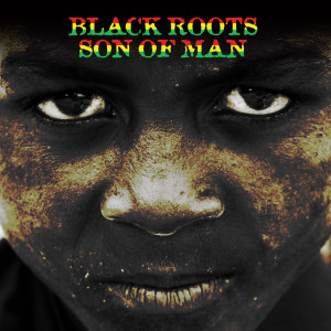 收聽Black Roots的Son of Man歌詞歌曲