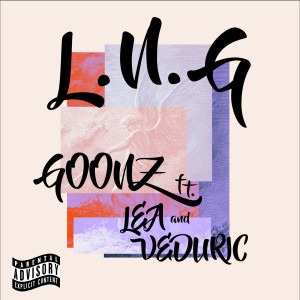 Listen to L.n.G. (Explicit) song with lyrics from Goonz