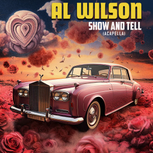 อัลบัม Show And Tell (Re-Recorded) [Acapella] - Single ศิลปิน Al Wilson