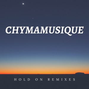 Album Hold On (Remixes) from Chymamusique