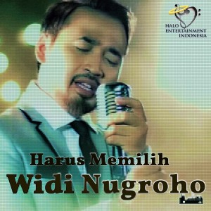 Dengarkan Harus Memilih lagu dari Widi Nugroho dengan lirik