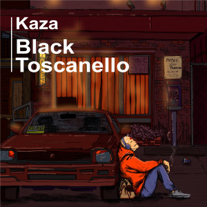 收听Kaza的Black Toscanello歌词歌曲