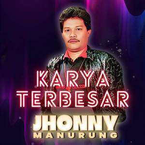 Jhonny S Manurung的專輯Karya Terbesar Jhonny Manurung
