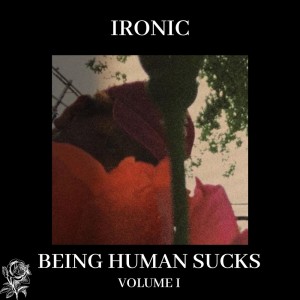 BEING HUMAN SUCKS (Explicit)