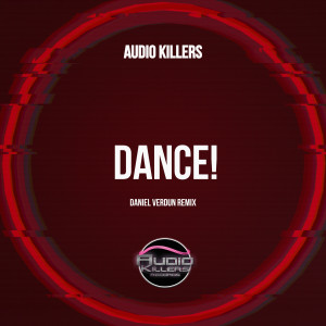อัลบัม Dance! (Daniel Verdun Remix) ศิลปิน Audio Killers