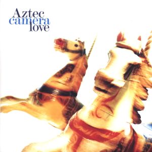 Aztec Camera的專輯Love