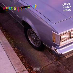 Listen to we're all fucked up (Explicit) song with lyrics from Clevt