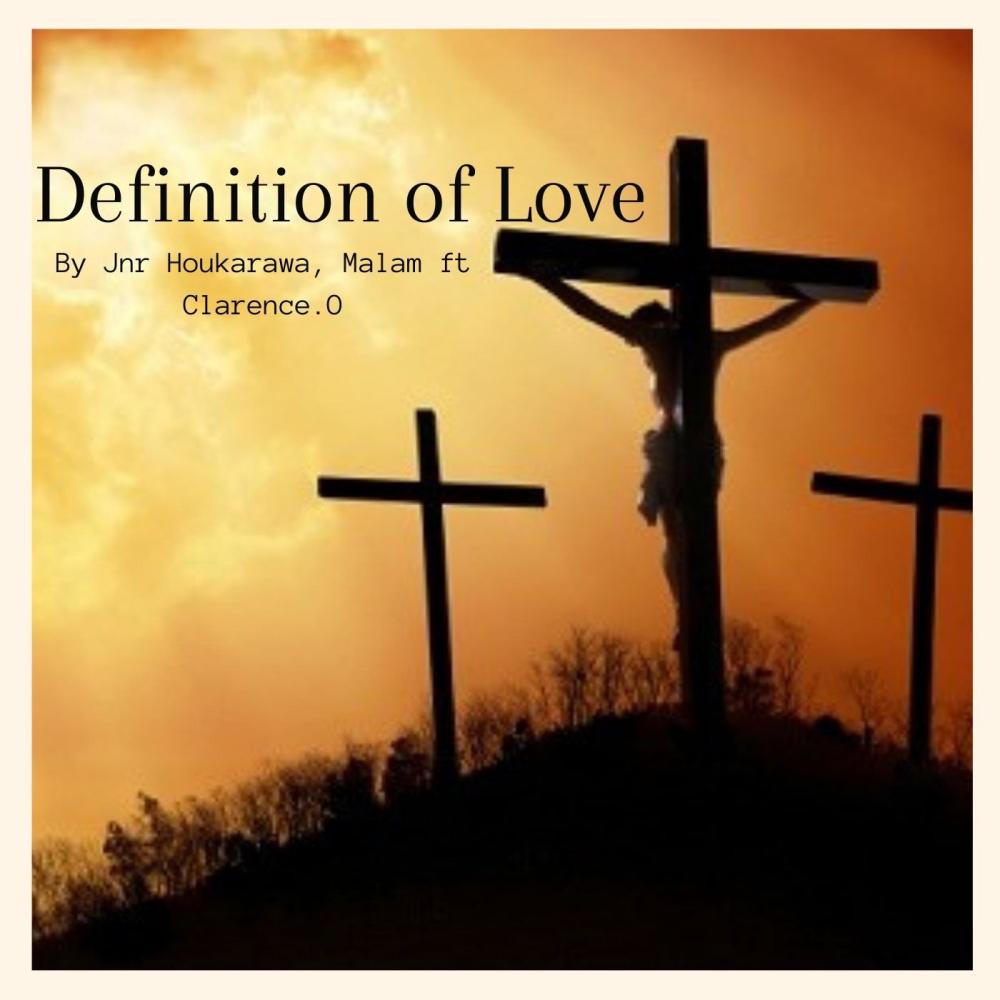 Definition Of Love (feat. Jnr Houkarawa & Malam)