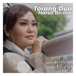 Album TORANG DUA HARUS BICARA oleh Isty Julistry