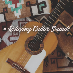 อัลบัม # Relaxing Guitar Sounds (Background Music for Meditation, Relaxation, Sleep, Study, Spa and Massage) ศิลปิน Various Artists