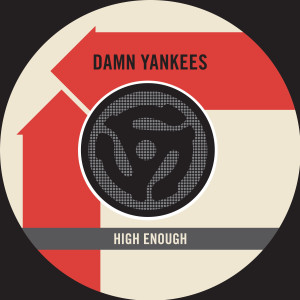 อัลบัม High Enough (45 Version) / Piledriver ศิลปิน Damn Yankees