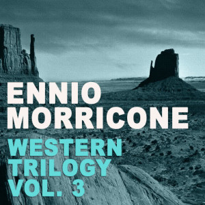 Ennio Morricone的專輯The Western Trilogy Vol. 3