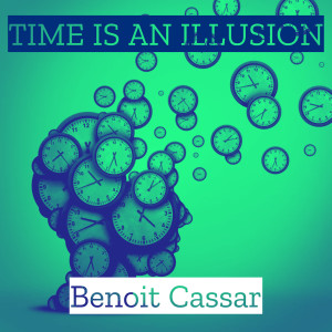 Listen to Time Is an Illusion song with lyrics from Benoit Cassar