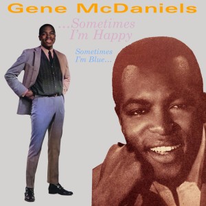 Dengarkan lagu Sometimes I'm Happy nyanyian Gene McDaniels dengan lirik