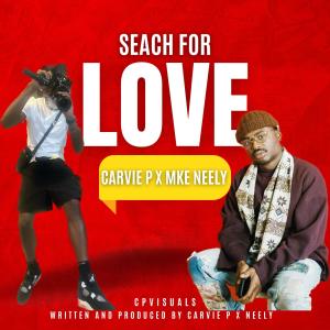 Carvie P的專輯SEARCH FOR LOVE (feat. MKE Neely) [Explicit]