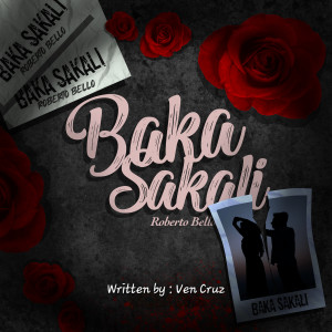 Listen to Baka Sakali song with lyrics from Roberto Bello