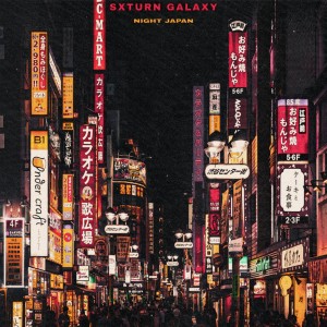 Dengarkan lagu Night Japan (Explicit) nyanyian SXTURN GALAXY dengan lirik