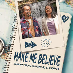 收聽Shankuraj Konwar的Make Me Believe歌詞歌曲