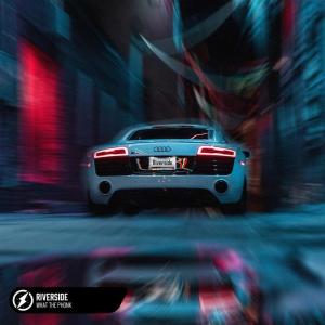 收聽WHAT'S THE PHONK的Riverside歌詞歌曲