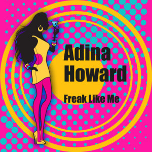 อัลบัม Freak Like Me (Re-Recorded / Remastered) ศิลปิน Adina Howard