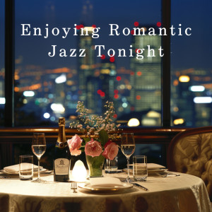 Enjoying Romantic Jazz Tonight