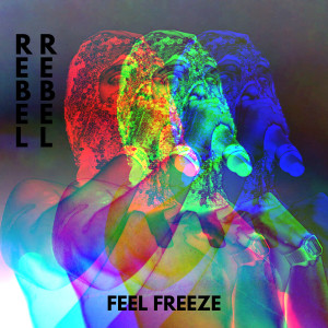 收聽Feel Freeze的Rebel Rebel歌詞歌曲