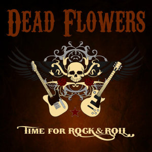 Dead Flowers的專輯Time for Rock&Roll