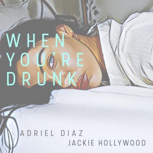 ดาวน์โหลดและฟังเพลง When You're Drunk พร้อมเนื้อเพลงจาก Adriel Diaz