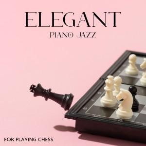 Album Elegant Piano Jazz for Playing Chess (Afternoon with Friends) from Piano Lounge Club