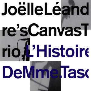 ดาวน์โหลดและฟังเพลง L'histoire De Mme. Tasco: 1. L'Histoire / 2. Prés de Thionville / 3. Coup d'oeil / 4. Morceau qui marche / 5. Endless Waltz พร้อมเนื้อเพลงจาก Joëlle Léandre's Canvas Trio