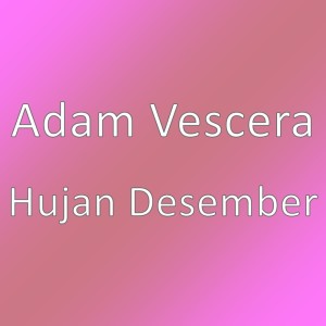 Listen to Hujan Desember song with lyrics from Adam Vescera