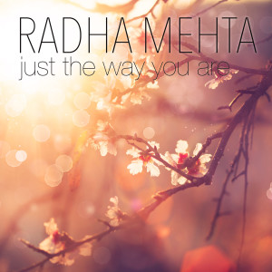 Radha Mehta的专辑Just the Way You Are