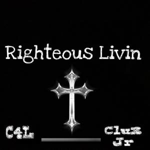 收聽Clu3 Jr的Righteous Living歌詞歌曲