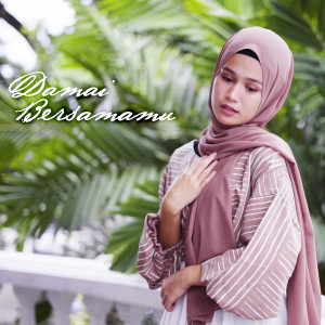 Listen to Damai Bersamamu song with lyrics from Tiara Al-Fayza