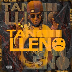 Listen to Tan LLeno (Explicit) song with lyrics from Jonatan Burlon