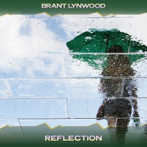 Listen to Reflection (24 Bit Remastered) song with lyrics from Brant Lynwood