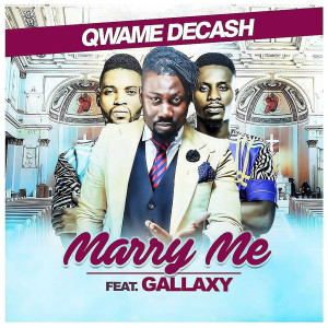 Listen to Marry Me song with lyrics from Qwame Decash