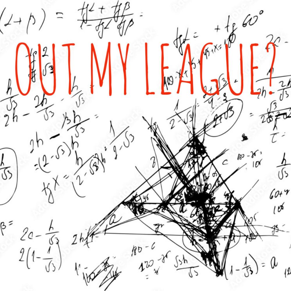 OUT MY LEAGUE? (Explicit)