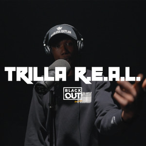 Listen to Blackout Session (Explicit) song with lyrics from trilla r.e.a.l