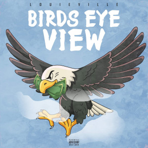 Listen to Birds Eye View (Explicit) song with lyrics from Louieville