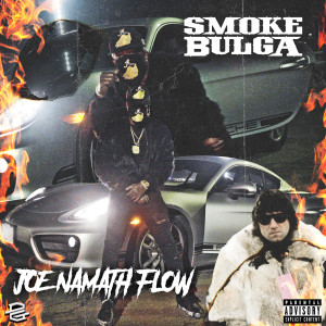 Listen to Joe Namath Flow (Explicit) song with lyrics from Smoke Bulga