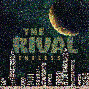 收聽The Rival的Endless歌詞歌曲