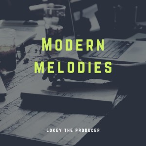 Lokey The Producer的专辑Modern Melodies