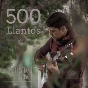 收聽Cristian Vidal的500 Llantos歌詞歌曲