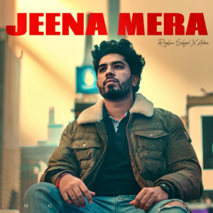 Listen to Jeena Mera song with lyrics from Raghav Sehgal