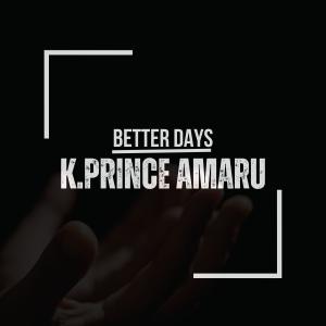 ดาวน์โหลดและฟังเพลง Better days พร้อมเนื้อเพลงจาก K.Prince Amaru