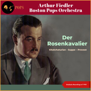 อัลบัม Der Rosenkavalier (Shellacks Recordings of 1945) ศิลปิน Arthur Fiedler